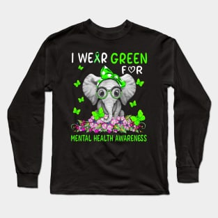 I Wear Green For Mental Health Awareness Long Sleeve T-Shirt